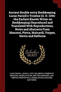 Ancient Double-Entry Bookkeeping. Lucas Paciolis Treatise (A. D. 1494--The Earliest Known Writer on Bookkeeping) Reproduced and Translated with Repro (Paperback)