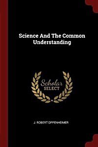 Science and the Common Understanding (Paperback)