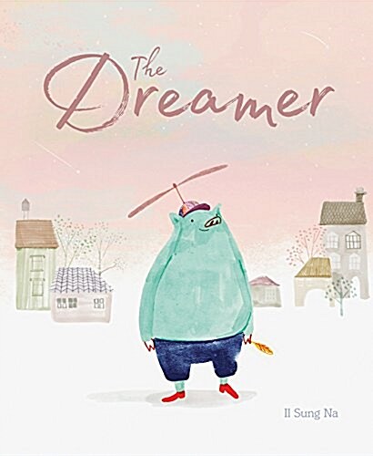The Dreamer: (inspirational Story, Picture Book for Children, Books about Perseverance) (Hardcover)