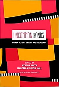Uncommon Bonds: Women Reflect on Race and Friendship (Paperback)