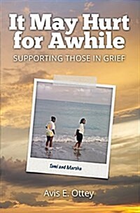 It May Hurt for Awhile: Supporting Those in Grief (Paperback)