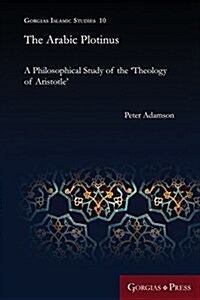 The Arabic Plotinus: A Philosophical Study of the Theology of Aristotle (Paperback)