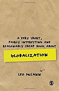 A Very Short, Fairly Interesting and Reasonably Cheap Book about Globalization (Paperback)