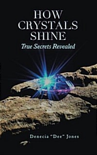How Crystals Shine: True Secrets Revealed (Paperback)