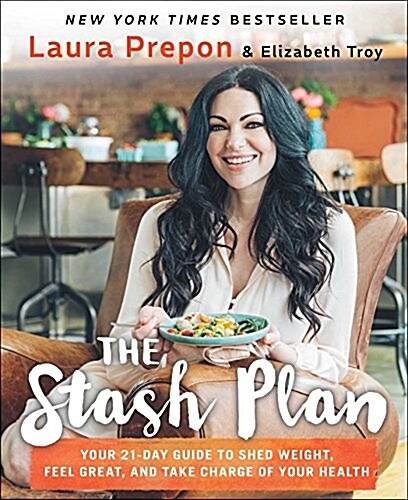 The Stash Plan: Your 21-Day Guide to Shed Weight, Feel Great, and Take Charge of Your Health (Paperback)