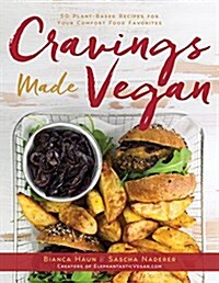 Cravings Made Vegan: 50 Plant-Based Recipes for Your Comfort Food Favorites (Hardcover)