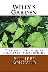 Willys Garden: Tips and Techniques for Healthy Gardening (Paperback)