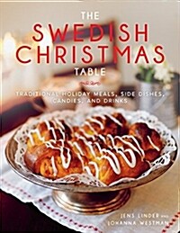 The Swedish Christmas Table: Traditional Holiday Meals, Side Dishes, Candies, and Drinks (Paperback)