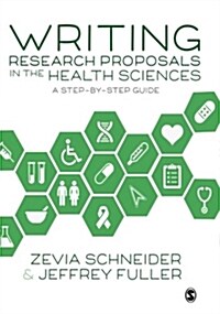 Writing Research Proposals in the Health Sciences : A Step-by-step Guide (Paperback)