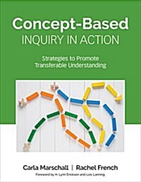 Concept-Based Inquiry in Action: Strategies to Promote Transferable Understanding (Paperback)