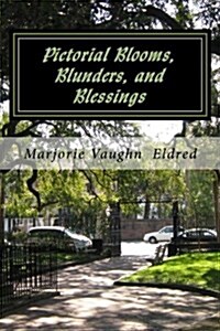 Pictorial Blooms, Blunders, and Blessings (Paperback)