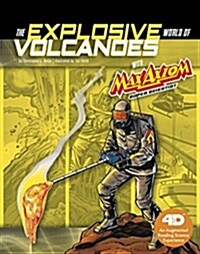 The Explosive World of Volcanoes with Max Axiom Super Scientist: 4D an Augmented Reading Science Experience (Paperback)