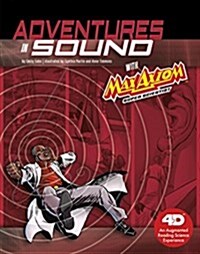 Adventures in Sound with Max Axiom Super Scientist: 4D an Augmented Reading Science Experience (Paperback)