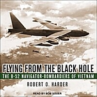 Flying from the Black Hole: The B-52 Navigator-Bombardiers of Vietnam (MP3 CD)