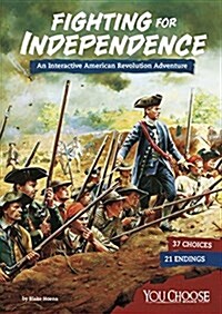 Fighting for Independence: An Interactive American Revolution Adventure (Paperback)