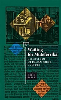 Waiting for M?eferrika: Glimpses on Ottoman Print Culture (Hardcover)