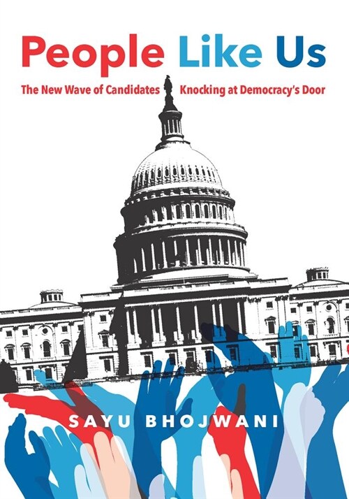 People Like Us : The New Wave of Candidates Knocking at Democracys Door (Hardcover)