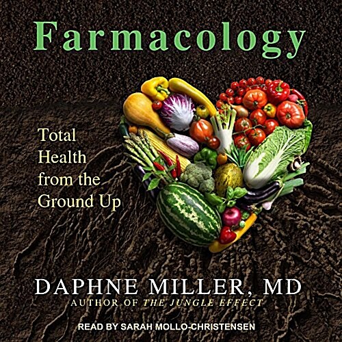 Farmacology: Total Health from the Ground Up (Audio CD)