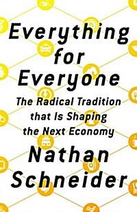 Everything for Everyone: The Radical Tradition That Is Shaping the Next Economy (Hardcover)