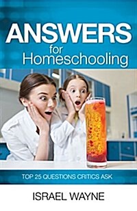 Answers for Homeschooling: Top 25 Questions Critics Ask (Paperback)