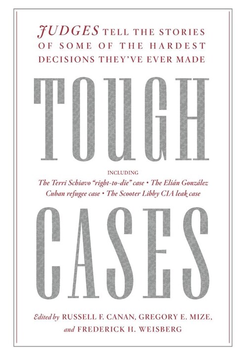 Tough Cases: Judges Tell the Stories of Some of the Hardest Decisions Theyve Ever Made (Hardcover)