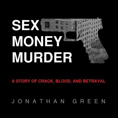 Sex Money Murder: A Story of Crack, Blood, and Betrayal (Audio CD)