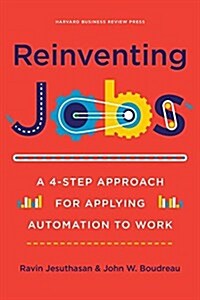 Reinventing Jobs: A 4-Step Approach for Applying Automation to Work (Hardcover)
