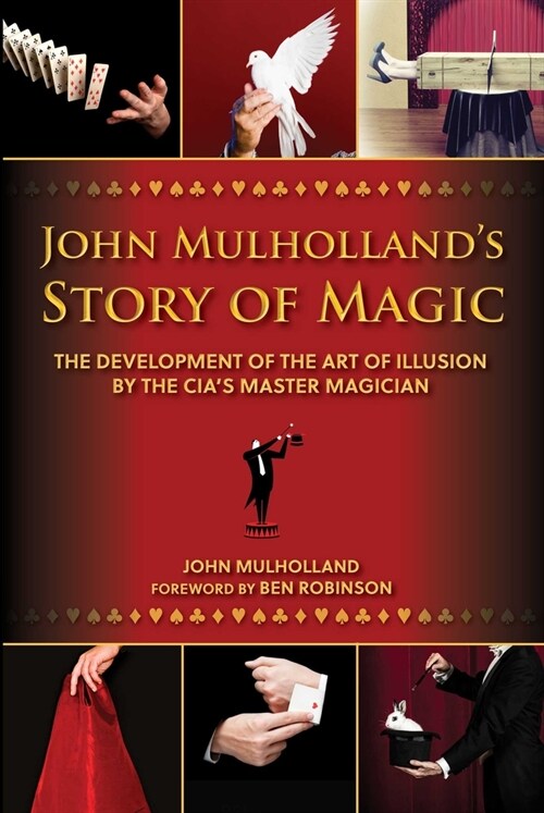 John Mulhollands Story of Magic: The Development of the Art of Illusion by the Cias Master Magician (Hardcover)