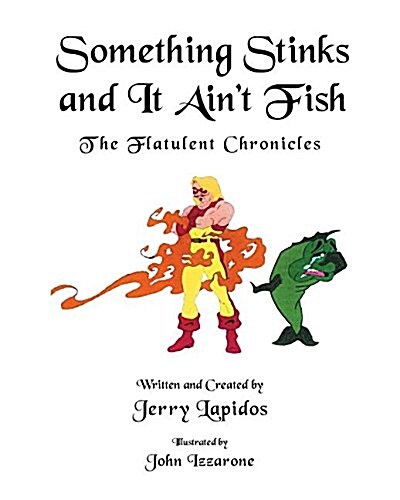 Something Stinks and It Aint Fish, the Flatulent Chronicles (Paperback)