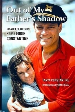 Out of My Fathers Shadow: Sinatra of the Seine, My Dad Eddie Constantine (Hardcover)