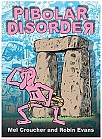 Pibolar Disorder: The Collected Artwork of Mel Croucher & Robin Evans (Paperback, Complete)