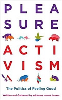 Pleasure Activism : The Politics of Feeling Good (Paperback)