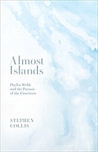 Almost Islands: Phyllis Webb and the Pursuit of the Unwritten (Paperback)