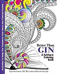 Better Than Gin: A Coloring Book for Writers (Paperback)