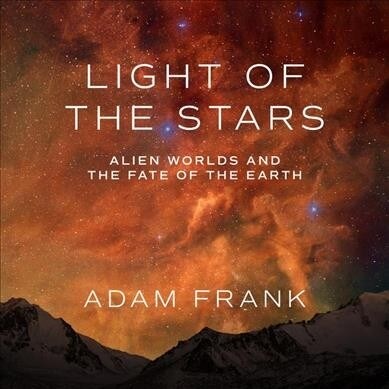 Light of the Stars: Alien Worlds and the Fate of the Earth (Audio CD)