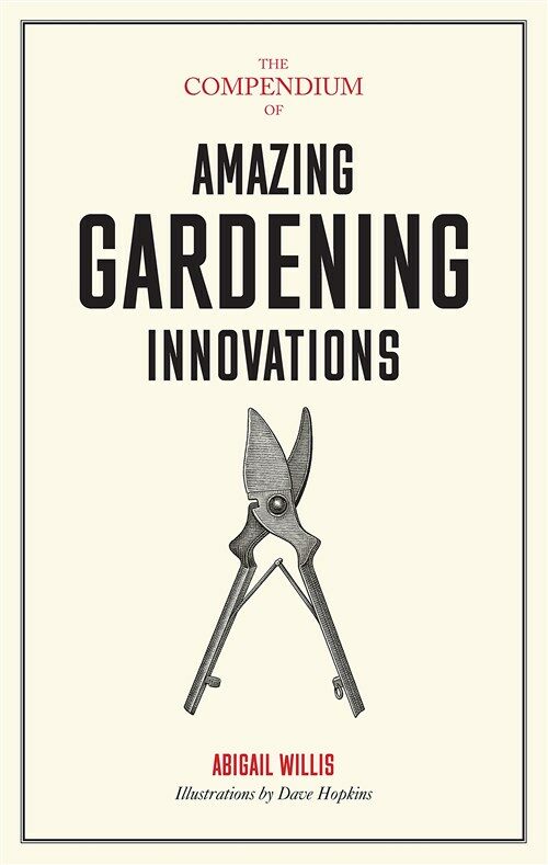 The Compendium of Amazing Gardening Innovations (Hardcover)