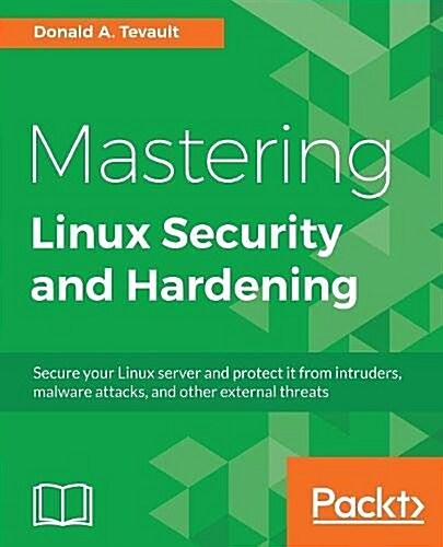 Mastering Linux Security and Hardening : Secure your Linux server and protect it from intruders, malware attacks, and other external threats (Paperback)