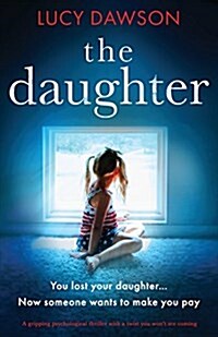 The Daughter: A Gripping Psychological Thriller with a Twist You Wont See Coming (Paperback)