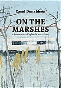 On the Marshes : A journey into Englands waterlands (Paperback)