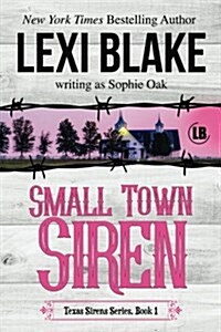 Small Town Siren: Texas Sirens Book 1 (Paperback)