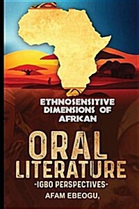Ethnosensitive Dimensions of African Oral Literature: Igbo Perspectives (Paperback)