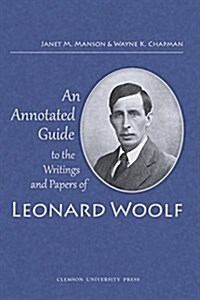 Annotated Guide to the Writings and Papers of Leonard Woolf (Third (Revised)) (Paperback, Third (Revised))