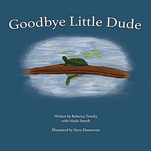 Goodbye Little Dude: A Remarkable Story of Kindness, Hope, and Love. (Paperback)