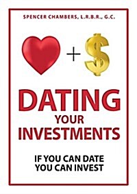 Dating Your Investments: If You Can Date, You Can Invest (Paperback)