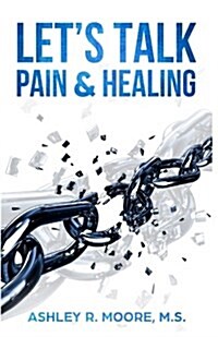 Lets Talk Pain & Healing (Paperback)