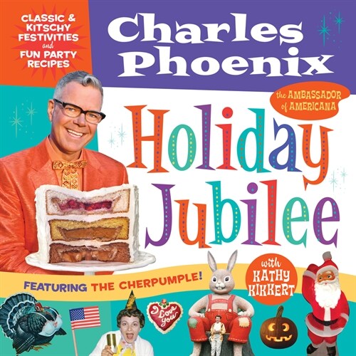 Holiday Jubilee: Classic & Kitschy Festivities & Fun Party Recipes (Hardcover)