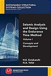 Seismic Analysis and Design Using the Endurance Time Method, Volume I: Concepts and Development (Paperback)