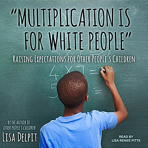 multiplication Is for White People: Raising Expectations for Other Peoples Children (MP3 CD)