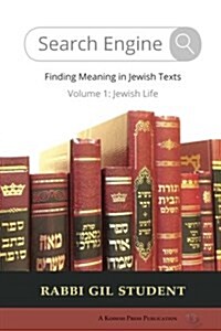 Search Engine: Finding Meaning in Jewish Texts: Volume 1: Jewish Life (Paperback)