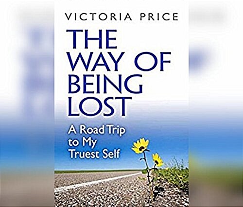 The Way of Being Lost: A Road Trip to My Truest Self (MP3 CD)